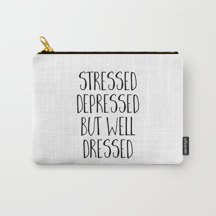 Well Dressed Funny Quote Carry-All Pouch