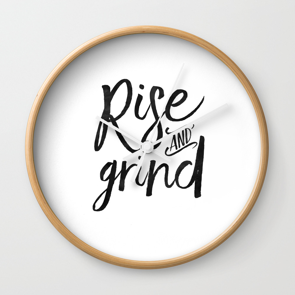 Rise And Grind Bedroom Decor Bedroom Wall Art Home Decor Motivational Quote Rise And Shine Sign Quo Wall Clock By Aleksmorin Society6