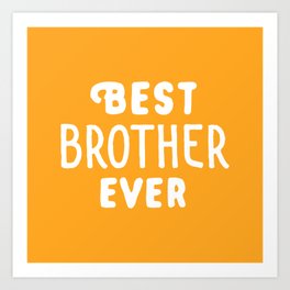 Best Brother Ever Art Print