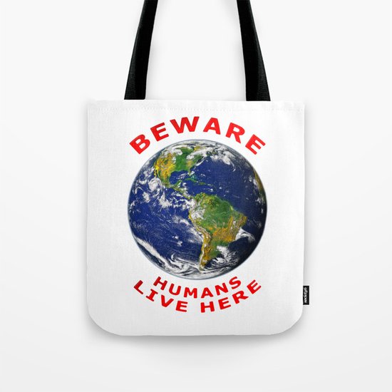 Beware Humans Live Here Tote Bag
