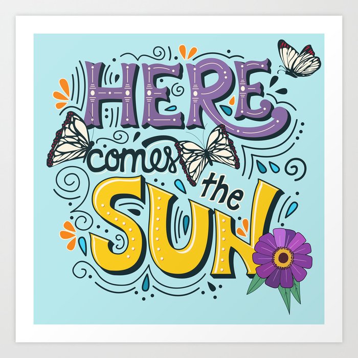 Here Comes The Sun And Flowers And Butterflies Art Print By Littlebunnywordtime