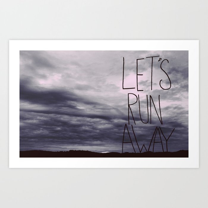 Let's Run Away VI Art Print