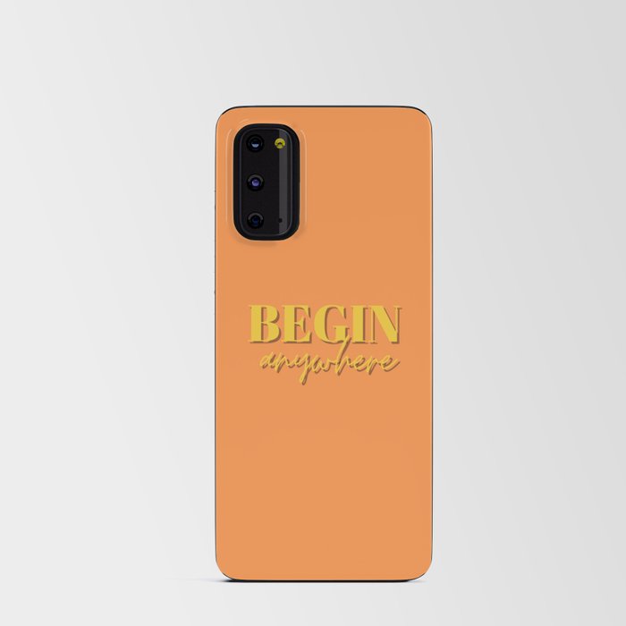 Begin, Anywhere, Typography, Empowerment, Motivational, Inspirational, Orange, Yellow Android Card Case