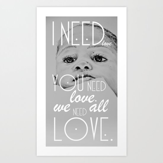 We all need love. Art Print