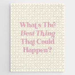 What's The Best Thing That Could Happen Inspiring Quote  Jigsaw Puzzle