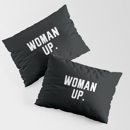 Woman Up Pillow Sham