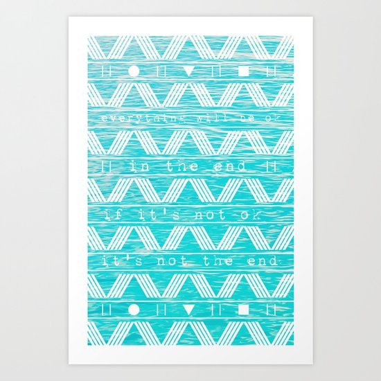 if it's not ok it's not the end Art Print