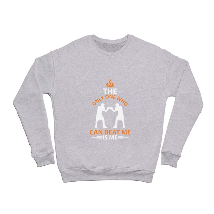 The Only One Who Can Beat Me Is Me Crewneck Sweatshirt