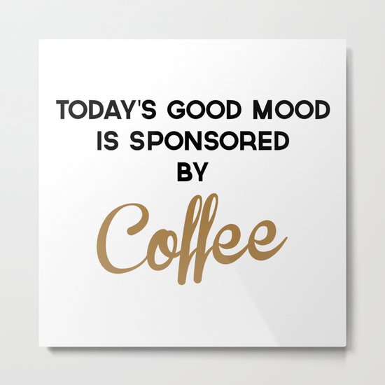 Today's Good Mood Funny Quote Metal Print