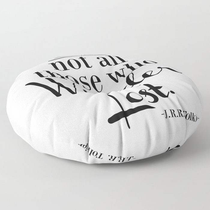 Not All Those Who Wander Are Lost Floor Pillow
