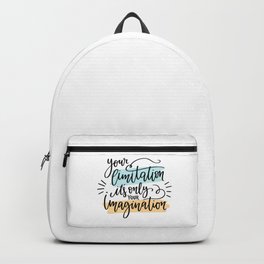 Your limitation it's only your imagination Backpack