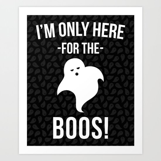 Here For The Boos Halloween Quote Art Print