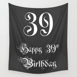 [ Thumbnail: Happy 39th Birthday - Fancy, Ornate, Intricate Look Wall Tapestry ]