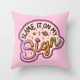 Blame It On My Sign Throw Pillow