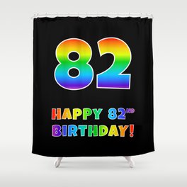 [ Thumbnail: HAPPY 82ND BIRTHDAY - Multicolored Rainbow Spectrum Gradient Shower Curtain ]