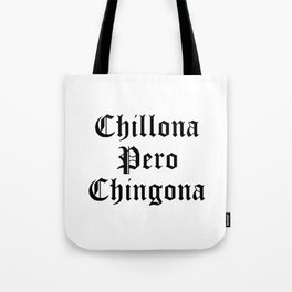 Chillona Pero Chingona Latina Mujer Chicana Latinx Fuerte Tote Bag