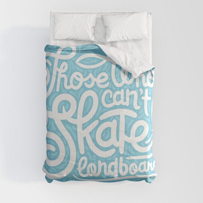 Those Who Can't Skate Longboard Comforter