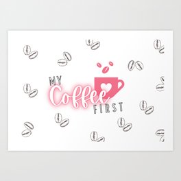 Coffee first Art Print