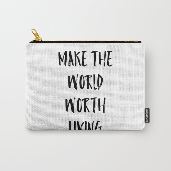 Make the world worth living Carry-All Pouch