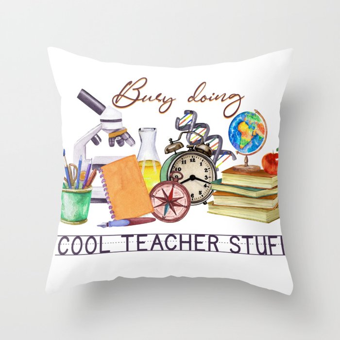 Busy doing cool teacher stuff Throw Pillow