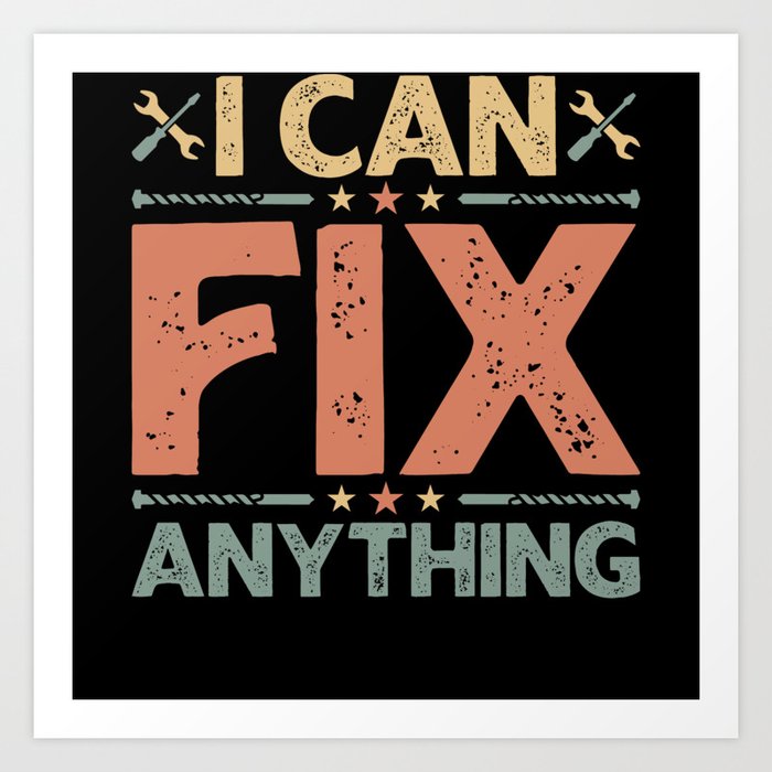 I Can Fix Anything - Craftsman Art Print