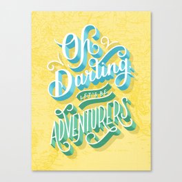 Oh Darling, Let's Be Adventurers Canvas Print