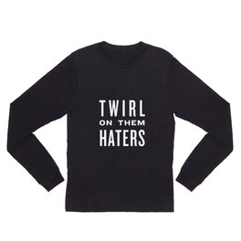 FORMATION - Twirl on them Haters Long Sleeve T Shirt