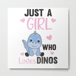 Just A Girl who Loves Dinos - Sweet Dino Metal Print