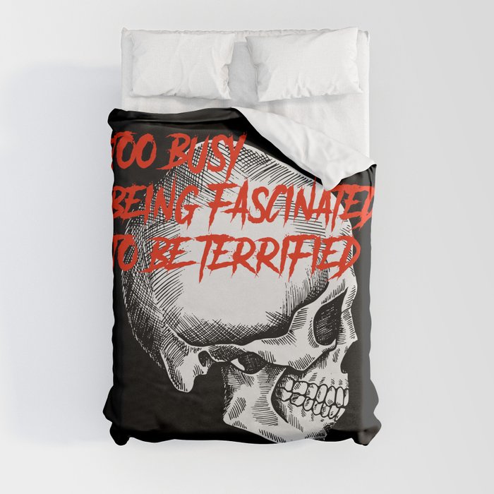 Skull Too Busy Being Fascinated to be Terrified Duvet Cover