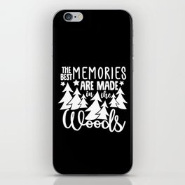 The Best Memories Are Made In The Woods iPhone Skin