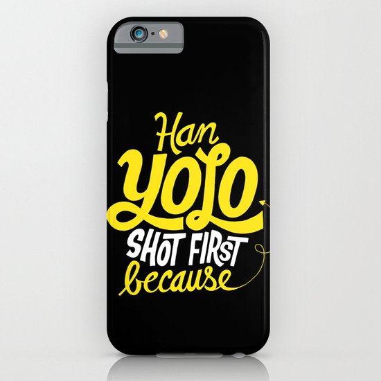 Han Yolo Shot First Because iPhone & iPod Case