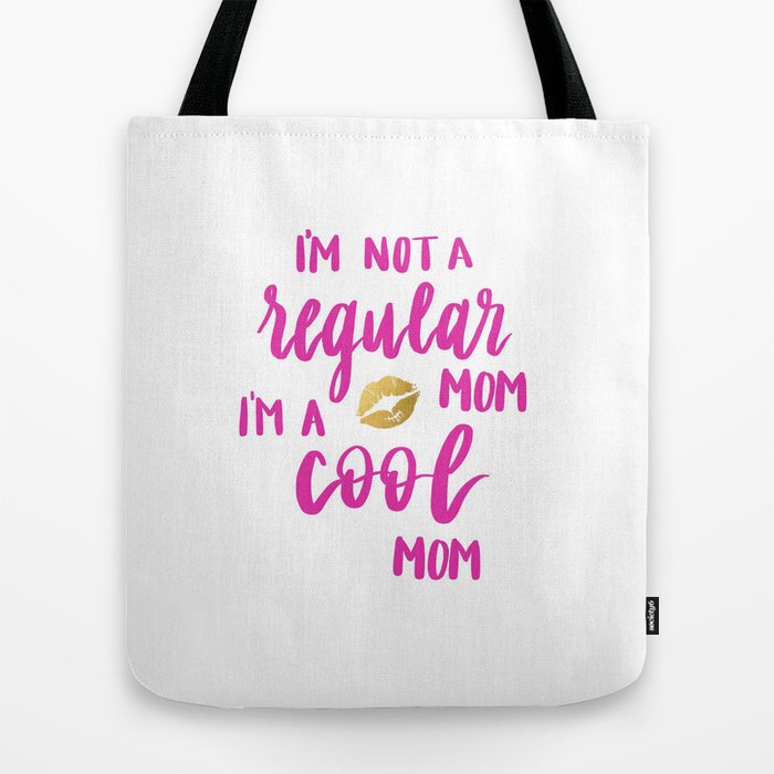 I m Not A Regular Mom I m A Cool Mom Tote Bag by Cheyenne Leigh