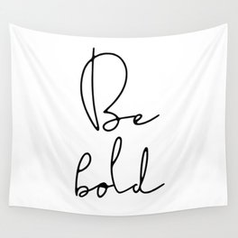Be bold inspirational quote Wall Tapestry