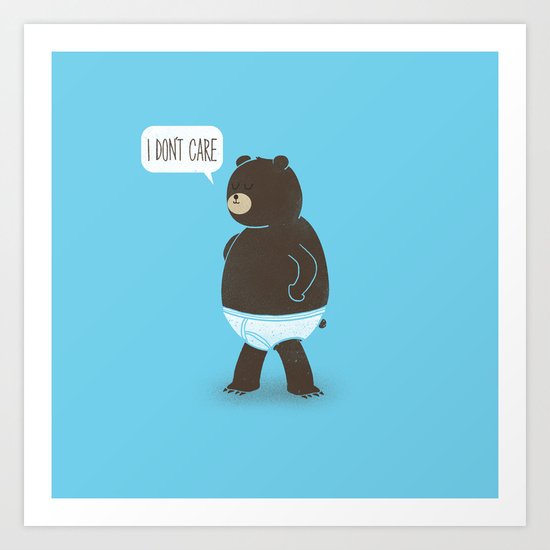 A Bear In Underwear That Just Don't Care Art Print