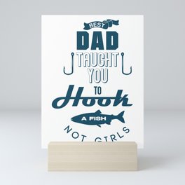 Best Dad Taught You To Fish Mini Art Print