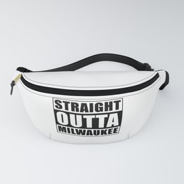 Straight Outta Milwaukee Wisconsin Fanny Pack