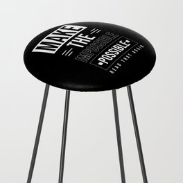 Make the Impossible Possible Counter Stool