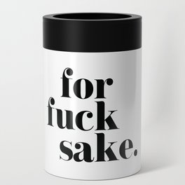 For Fuck Sake Offensive Quote Can Cooler