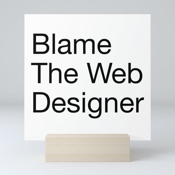 Blame the Web Designer Mini Art Print