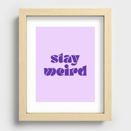 Stay Weird Recessed Framed Print