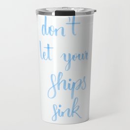 simple lettering in baby-blue "don't let your ships sink" (Fandom / OTP) Travel Mug