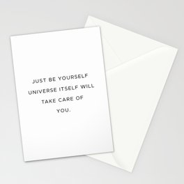 Just be yourself. Universe itself will take care of you. Stationery Card