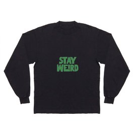 Stay Weird Long Sleeve T-shirt