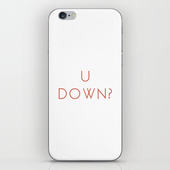 Im up for you being down iPhone Skin