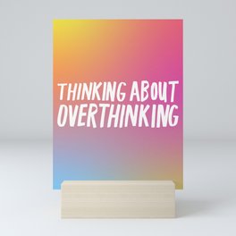 Thinking About Overthinking Mini Art Print | Overthinking, Typography, Text, Colorful, Feelings, Gradient, Quote, Lettering, Boho, Thinking 