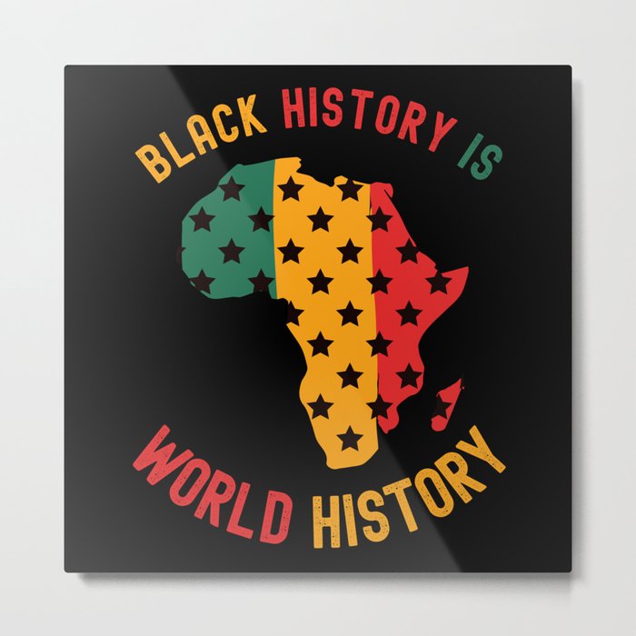Black History Month Gifts Black History Is World History Metal Print