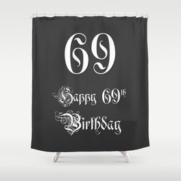 [ Thumbnail: Happy 69th Birthday - Fancy, Ornate, Intricate Look Shower Curtain ]