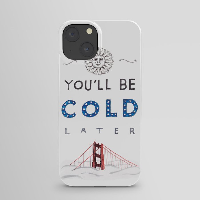 You'll Be Cold Later iPhone Case