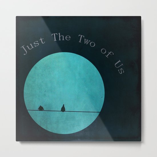 Just The Two of Us Metal Print