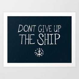 Dont Give Up The Ship Art Print